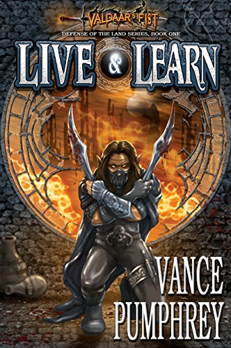 Live & Learn: Defense of The Land Book 1 (Valdaar’s Fist Volume 5)