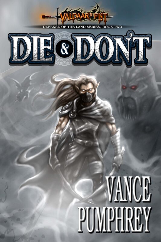 Die & Don’t: Defense of The Land Book 2 (Valdaar’s Fist Volume 6)